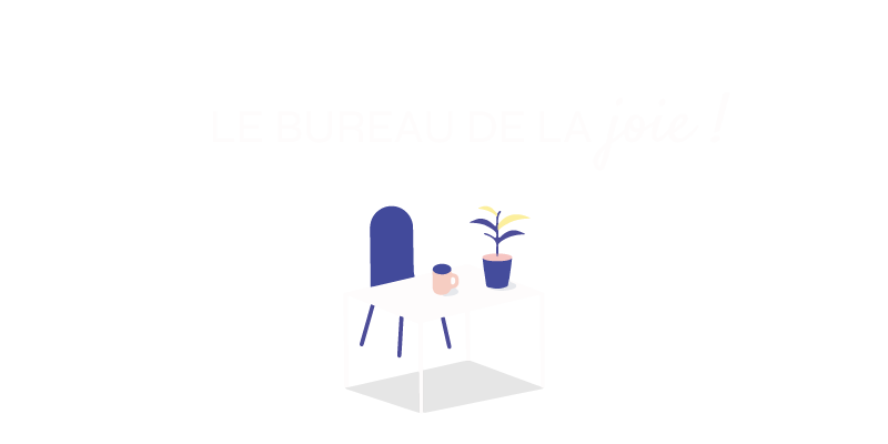Le bureau de la joie